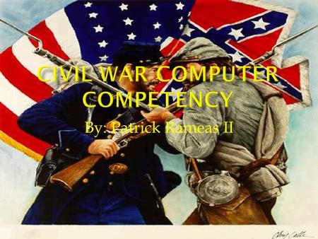 By: Patrick Rameas II. Civil War April 12 th, 1861-April 9 th, 1865 Although, the Confederate soldiers were still stationed until June 23 rd, when the.