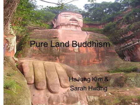 Pure Land Buddhism HaJung Kim & Sarah Hwang. Origin Descended from Mahayana Buddhism in India around 2nd century B.C.E. Pure Land Buddhism was introduced.