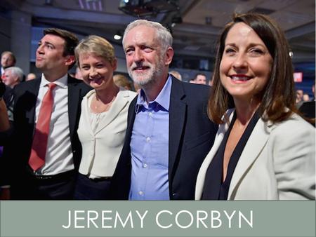 JEREMY CORBYN. WHY WAS THERE A CONTEST? In September 2015 Jeremy Corbyn was announced as winner of the Labour leadership contest He replaces Ed Milliband.