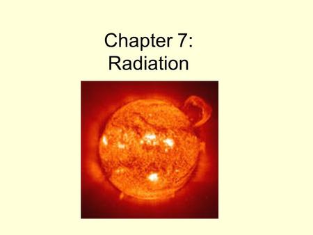 Chapter 7: Radiation. Remember from Chemistry: Mass numberMass number: the number of protons + number of neutrons Atomic numberAtomic number: the number.
