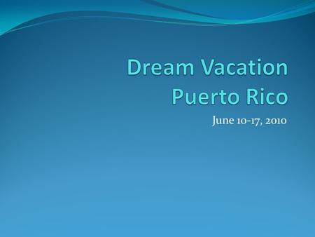 June 10-17, 2010. Information to know….. Actually named “Commonwealth of Puerto Rico” Longitude and Latitude is 18º 15' N and 66º 30' W Climate is classified.