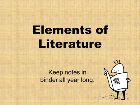 Elements of Literature Keep notes in binder all year long.