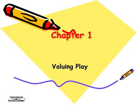 Chapter 1 Valuing Play. Chapter one activity Think about your favorite play activity as a child and write about it. –Share your experience with a partner.