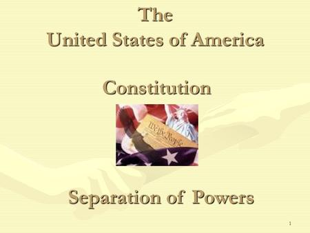 1 The United States of America Constitution Separation of Powers.