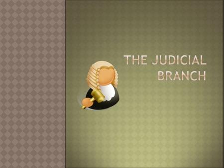  Judicial: relating to laws and courts  Trial: a legal examination in which the disputing groups meet in court and present their positions to an impartial.