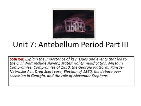 Unit 7: Antebellum Period Part III
