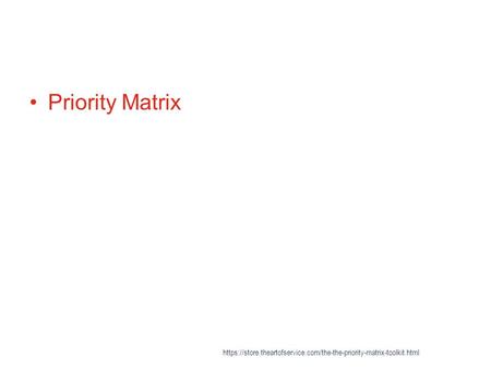 Priority Matrix https://store.theartofservice.com/the-the-priority-matrix-toolkit.html.