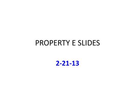 PROPERTY E SLIDES 2-21-13. Chapter 3: Where There’s a Will … and Where There Isn’t: Property Transfer at Death Intestate Succession – Generally – Working.