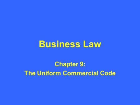 Chapter 9: The Uniform Commercial Code