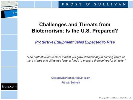 Challenges and Threats from Bioterrorism: Is the U.S. Prepared? Protective Equipment Sales Expected to Rise “The protective equipment market will grow.