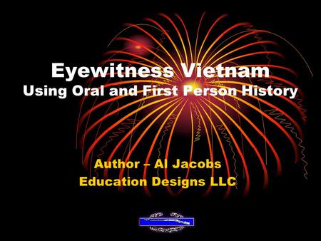 Eyewitness Vietnam Using Oral and First Person History Author – Al Jacobs Education Designs LLC.