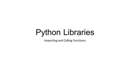 Python Libraries Importing and Calling functions.