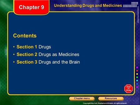 Copyright © by Holt, Rinehart and Winston. All rights reserved. ResourcesChapter menu Understanding Drugs and Medicines Contents Section 1 Drugs Section.