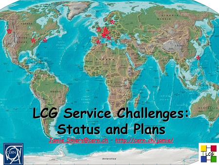 LCG ** * * * * * * * * * * LCG Service Challenges: Status and Plans –