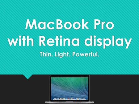 MacBook Pro with Retina display Thin. Light. Powerful.