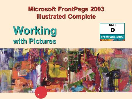 Microsoft FrontPage 2003 Illustrated Complete Working with Pictures.