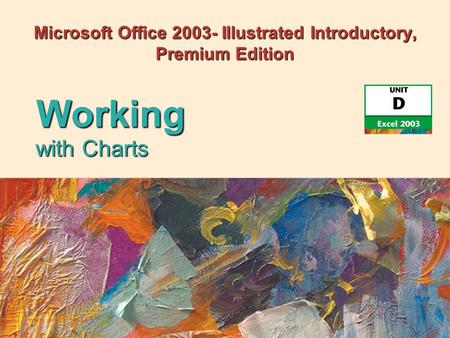 Microsoft Office 2003- Illustrated Introductory, Premium Edition with Charts Working.