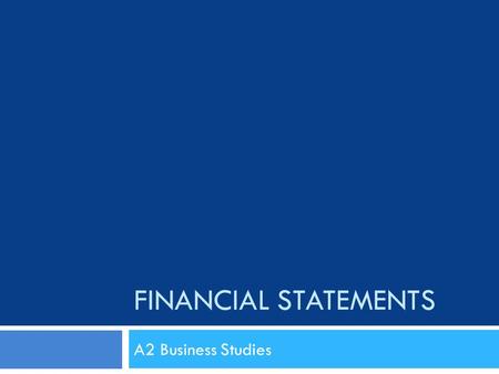FINANCIAL STATEMENTS A2 Business Studies. Aims and Objectives Aim  To understand liquidity ratios and introduce profitability ratios. Objectives  All.