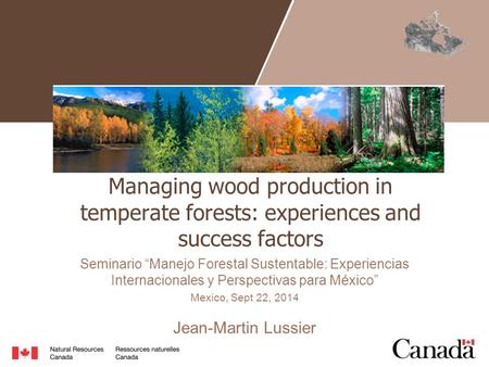 Managing wood production in temperate forests: experiences and success factors Seminario “Manejo Forestal Sustentable: Experiencias Internacionales y Perspectivas.