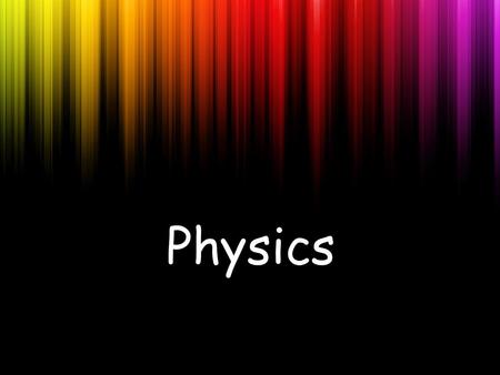 Physics. Why pick Physics? About 50% of 3 rd level courses involve science, medicine or technology. –Physics is usually part of these courses. –Choosing.