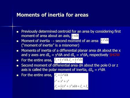 Moments of inertia for areas Previously determined centroid for an area by considering first moment of area about an axis, Previously determined centroid.