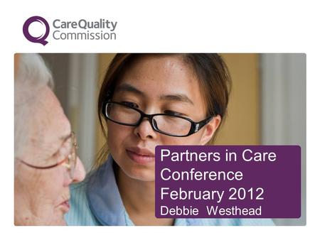 Partners in Care Conference February 2012 Debbie Westhead.