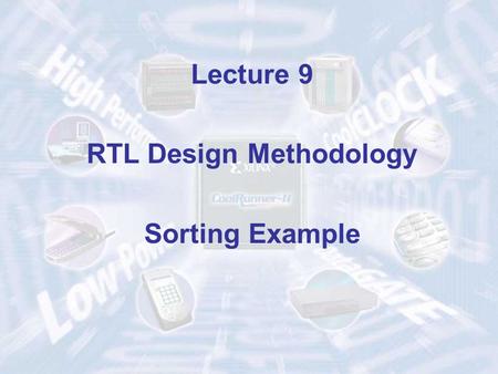 Lecture 9 RTL Design Methodology Sorting Example.