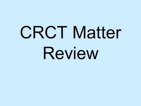 CRCT Matter Review.