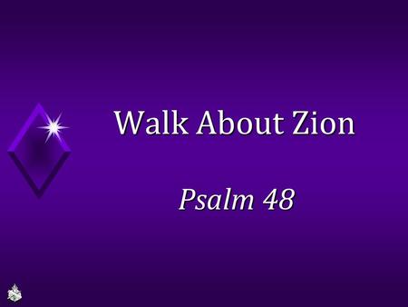 Walk About Zion Psalm 48.