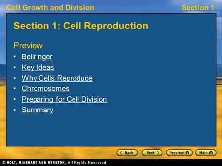 Cell Growth and DivisionSection 1 Section 1: Cell Reproduction Preview Bellringer Key Ideas Why Cells Reproduce Chromosomes Preparing for Cell Division.