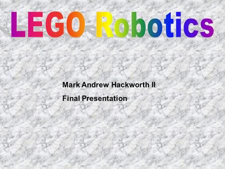 Mark Andrew Hackworth II Final Presentation.