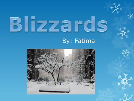 Blizzards By: Fatima.