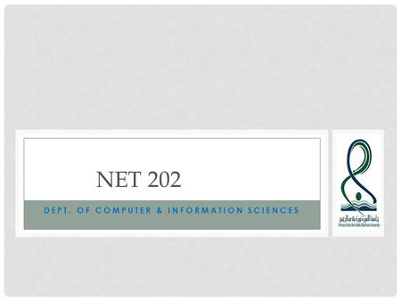 DEPT. OF COMPUTER & INFORMATION SCIENCES NET 202.