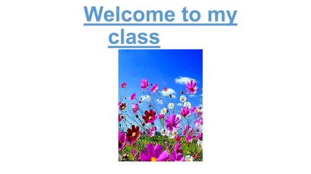 Welcome to my class.