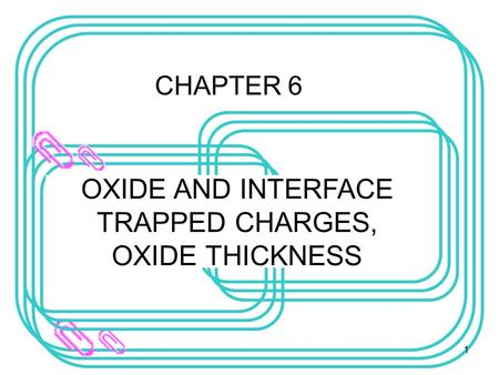 OXIDE AND INTERFACE TRAPPED CHARGES, OXIDE THICKNESS