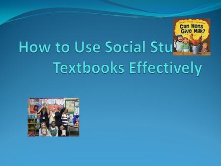 Why textbooks? Textbooks can be the core. Use it carefully Use it in combination with other tools civic participation. Don’t be the Sage on the Stage!