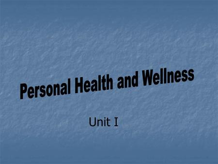 Unit I. What is Health???? A combination of physical mental/emotional, and social well being. A combination of physical mental/emotional, and social well.