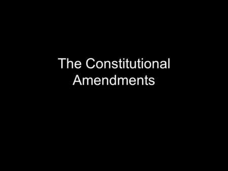 The Constitutional Amendments. Amendment 1 - Freedom of Religion, Press, Expression Congress shall make no law respecting an establishment of religion,
