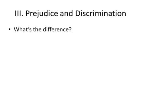 III. Prejudice and Discrimination