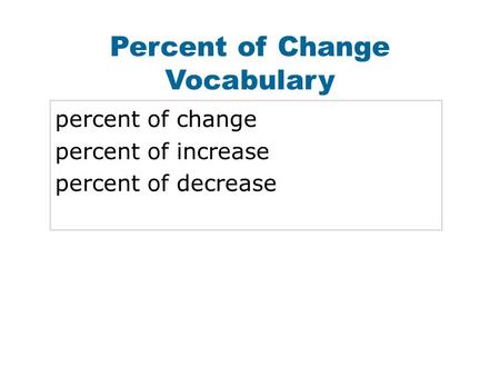 Percent of Change Vocabulary percent of change percent of increase