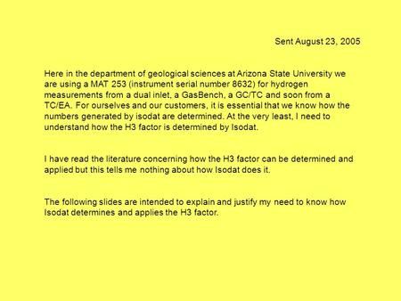 Sent August 23, 2005 Here in the department of geological sciences at Arizona State University we are using a MAT 253 (instrument serial number 8632) for.