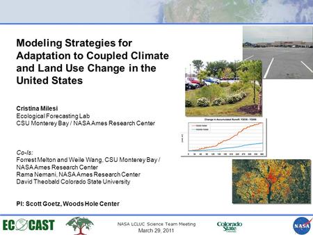 Cristina Milesi Ecological Forecasting Lab CSU Monterey Bay / NASA Ames Research Center Co-Is: Forrest Melton and Weile Wang, CSU Monterey Bay / NASA Ames.