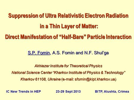 Suppression of Ultra Relativistic Electron Radiation in a Thin Layer of Matter: Direct Manifestation of “Half-Bare” Particle Interaction S.P. Fomin, A.S.