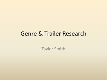 Genre & Trailer Research Taylor Smith. Brief You are to produce a Promotion Package for a new film, to include a teaser trailer (DVD), together with 2.