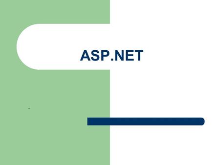 ASP.NET.. ASP.NET Environment ASP.NET is Microsoft's programming framework that enables the development of Web applications and services. It is an easy.