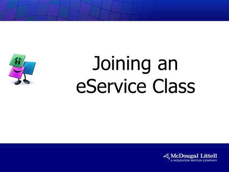 Joining an eService Class. Open your browser and go to this website: www.classzone.com/eservices Step 1: Go to website.
