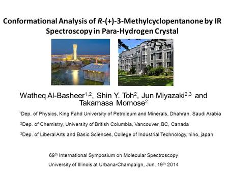 Conformational Analysis of R-(+)-3-Methylcyclopentanone by IR Spectroscopy in Para-Hydrogen Crystal Watheq Al-Basheer 1,2, Shin Y. Toh 2, Jun Miyazaki.