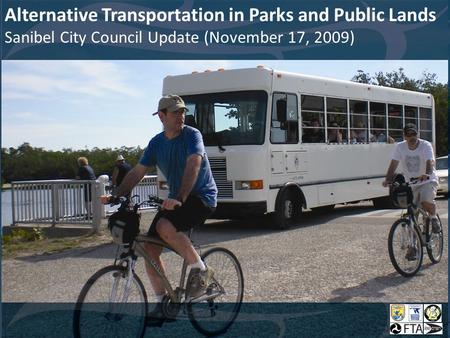 Alternative Transportation in Parks and Public Lands Sanibel City Council Update (November 17, 2009)