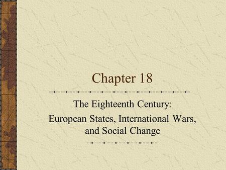 Chapter 18 The Eighteenth Century: