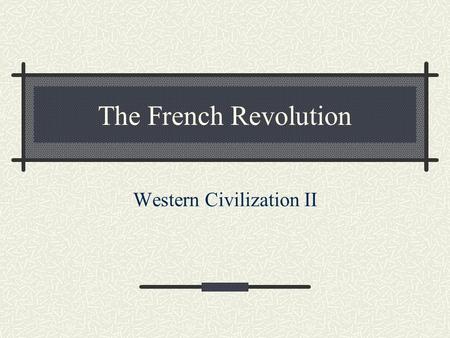 The French Revolution Western Civilization II. L’Ancien Regime First Estate = Clergy 100,000 – 130,000 Owned 10 – 20% of the land Second Estate = Nobility.